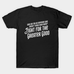 Fight For the Greater Good Wargaming T-Shirt